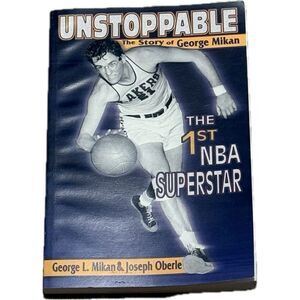 Unstoppable: The Story of George Mikan, the First NBA Superstar,,‎ Mikan, George